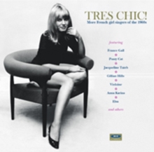 Tres Chic! (More French Girl Singers Of The 1960s)