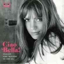 Ciao Bella! (Italian Girl Singers Of The 60s)