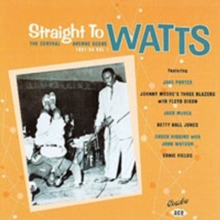 Straight To Watts: The Central Avenue Scene 1951-54 Vol 1