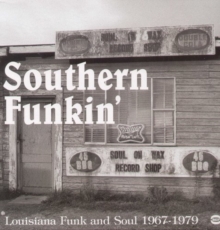 Southern Funkin’ – Louisiana Funk & Soul 1967-1979