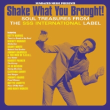 Shake What You Brought! (Soul Treasures From The SSS International Label)