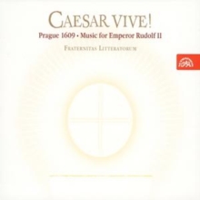 Caesar Vive! – Prague, 1609 — Music for Emperor Rudolf II