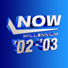 Now Millennium ’02-’03