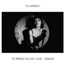 To Bring You My Love – Demos