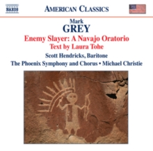 Enemy Slayer: A Navajo Oratorio (Text By Laura Tohe)