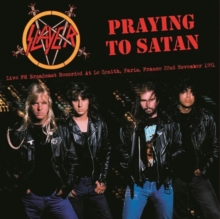 Praying To Satan (Live FM Broadcast Recorded At Le Zenith, Paris, France 22nd November 1991)