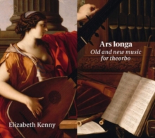 Ars Longa. Old And New Music For Theorbo