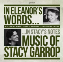 In Eleanor’s Words: Music Of Stacy Garrop (b.1969-)