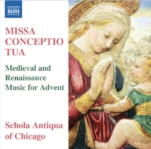 Missa Conceptio Tua (Medieval And Renaissance Music For Advent)