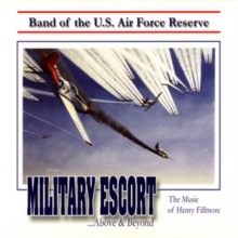 Military Escort: The Music Of Henry Fillmore