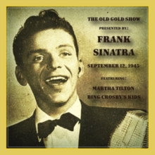 The Old Gold Show Presented By: Frank Sinatra, September 12, 1945