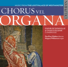 Chorus Vel Organa: Music From The Lost Palace Of Westminster