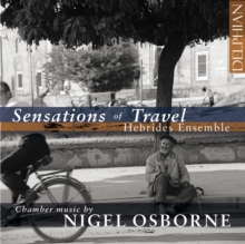 Sensations Of Travel: Chamber Music By Nigel Osborne