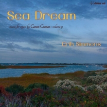 Sea Dream: Music For Organ By Carson Cooman: Vol. 9