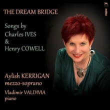 The Dream Bridge (Songs By Charles Ives & Henry Cowell)