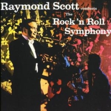 Raymond Scott Conducts The Rock ‘N Roll Symphony