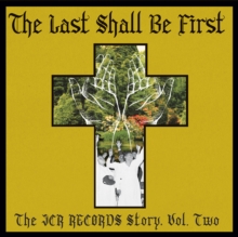 The Last Shall Be First: The JCR Records Story, Vol. Two