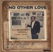 No Other Love: Midwest Gospel (1965-1978)