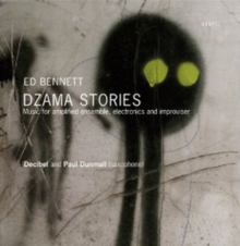 Dzama Stories: Music for Amplified Ensemble, Electronics and Improviser