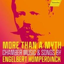 More Than A Myth: Chamber Music & Songs By Engelbert Humperdinck