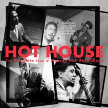 Hot House (The Complete Jazz At Massey Hall Recordings)