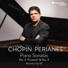 Piano Sonatas No. 2 ‘Funeral’ & No. 3; Mazurkas Op. 63