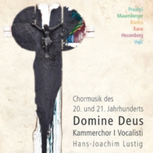 Domine Deus (Choral Music Of The 20th And 21st Centuries)