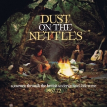 Dust On The Nettles (A Journey Through The British Underground Folk Scene 1967-1972)