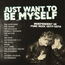 Just Want To Be Myself – Independent Uk Punk Rock 1977-1979