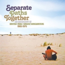 Separate Paths Together (An Anthology Of British Male Singer/Songwriters 1965-1975)