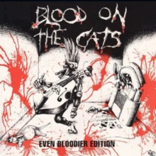 Blood On The Cats – Even Bloodier Edition