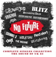 No Future: Complete Singles Collection (The Sound Of UK 82)