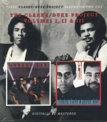 The Clarke/Duke Project Volumes I, II & III