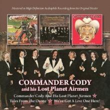 Commander Cody And His Lost Planet Airmen / Tales From The Ozone / We’ve Got A Live One Here!