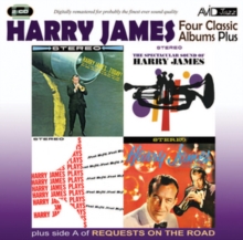 Four Classic Albums Plus: Harry James And His New Swingin’ Band / Harry James Today / Harry James Plays Neal Hefti / The Spectacular Sound Of Harry James / Requests On The Road