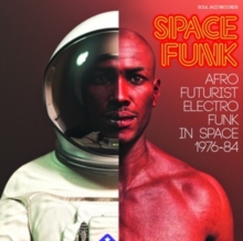 Space Funk 2 (Afro Futurist Electro Funk In Space 1976-84)