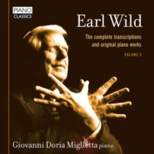 Earl Wild: The Complete Transcriptions And Original Piano Works, Vol. 3