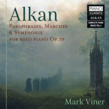 Alkan: Paraphrases, Marches & Symphonie For Solo Piano Op.39