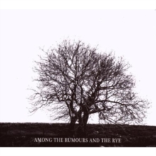 Among The Rumours And The Rye