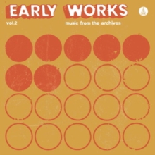 Early Works Vol. 2: Music From The Archives