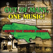 Out Of Many, One Music! (Songs That Shaped Jamaica)