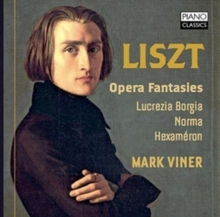 Liszt: Opera Fantasies – Lucrezia Borgia, Norma, Hexaméron