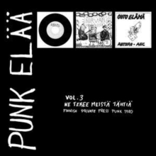 Punk Elää Vol. 3 – Ne Tekee Meistä Tähtiä (Finnish Private Press Punk 1980)