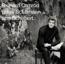 Richard Ormrod Plays Schumann And Schubert