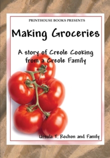Image for Making Groceries : A Story of Creole Cooking from a Creole Family