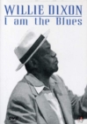 Image for Willie Dixon: I Am the Blues