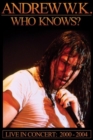 Image for Andrew W.K.: Who Knows? Live in Concert 2000-2004