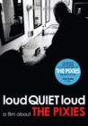 Image for The Pixies: LoudQUIETloud - A Film About the Pixies