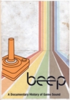 Image for Beep - A Documentary History of Game Sound