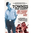 Image for Townes Van Zandt: Be Here to Love Me